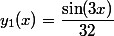 y_1(x)= \dfrac{\sin(3x)}{32}